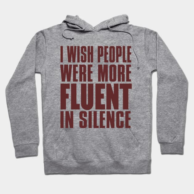 I Wish People Were More Fluent In Silence Hoodie by VintageArtwork